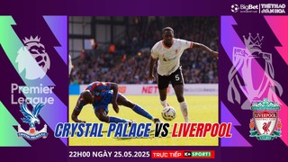 Nhận định, soi tỷ lệ Liverpool vs Crystal Palace 22h hôm nay ngày 25/5, Ngoại hạng Anh vòng 38