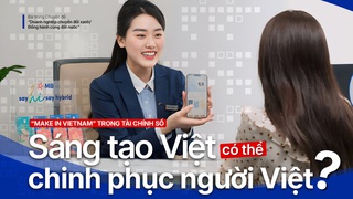 “Make in Vietnam” trong tài chính số: Sáng tạo Việt có thể chinh phục người Việt?