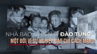Ra mắt phim tài liệu “Nhà báo – chiến sĩ Đào Tùng, một đời vì sự nghiệp báo chí cách mạng”