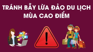 Tránh bẫy lừa đảo du lịch mùa cao điểm