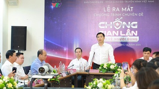 'Chống gian lận - Bảo vệ người dùng' sẽ lên sóng truyền hình kèm đường dây nóng