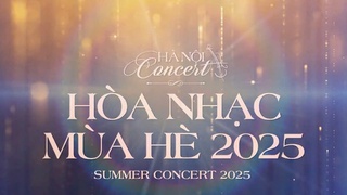 Hoà nhạc mùa Hè 2025: "Năng lượng mới bước vào kỷ nguyên mới” 