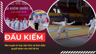 Đấu kiếm: Rèn luyện trí tuệ, bản lĩnh và tinh thần quyết đoán cho thế hệ trẻ