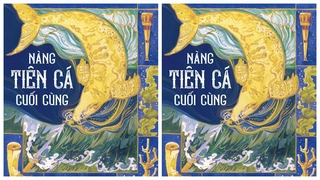 Khi "Nàng tiên cá cuối cùng" tới Việt Nam