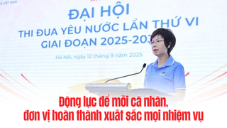 Đại hội thi đua yêu nước TTXVN lần thứ VI: Động lực để mỗi cá nhân, đơn vị hoàn thành xuất sắc mọi nhiệm vụ