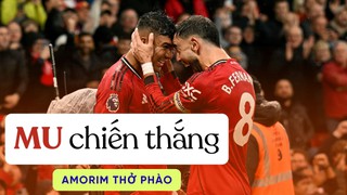 MU thắng Chelsea, Amorim thở phào