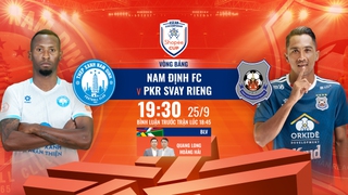 Lịch thi đấu bóng đá hôm nay 25/9: Trực tiếp Nam Định đấu với nhà vô địch Campuchia