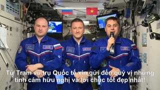 Từ trạm vũ trụ ISS, phi hành gia Nga gửi lời chúc tới Hà Nội nhân kỷ niệm hợp tác không gian Việt - Nga