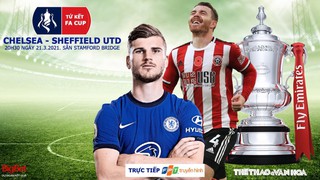 Soi kèo nhà cái Chelsea vs Sheffield. SCTV trực tiếp bóng đá tứ kết cúp FA