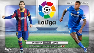 Soi kèo nhà cái Barcelona vs Getafe. BĐTV trực tiếp bóng đá Tây Ban Nha