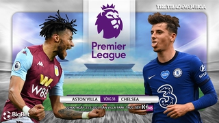 Soi kèo nhà cái Aston Villa vs Chelsea. K+, K+NS trực tiếp bóng đá Ngoại hạng Anh