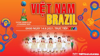 Soi kèo nhà cái Futsal Việt Nam vs Brazil và nhận định bóng đá Futsal World Cup 2021 (00h00, 14/9)