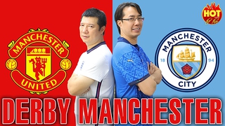 MU vs Man City: Bình luận và dự đoán tỷ số cùng BLV Vũ Quang Huy và Trương Anh Ngọc