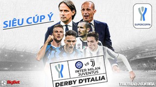 Soi kèo nhà cái Inter Milan vs Juventus. Nhận định, dự đoán bóng đá siêu cúp Ý (3h00, 13/1)