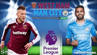 Soi kèo nhà cái West Ham vs Man City. Nhận định, dự đoán bóng đá Anh (20h00, 15/5)