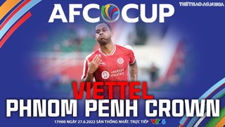 Soi kèo nhà cái Viettel vs Phnom Penh Crown. Nhận định, dự đoán bóng đá AFC Cup (17h00, 27/6)