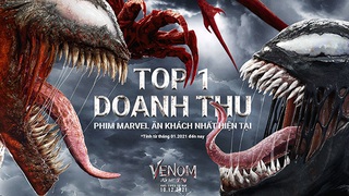 'Venom 2' dẫn đầu Top phim Marvel có doanh thu cao nhất 2021