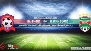 TRỰC TIẾP Hải Phòng vs Bình Dương (17h00, 26/04). Nhận định V League 2019 vòng 7