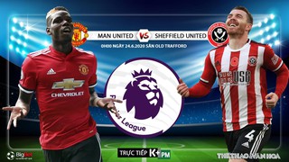 Soi kèo bóng đá MU vs Sheffield. Trực tiếp bóng đá Vòng 31 Ngoại hạng Anh. K+. K+PM