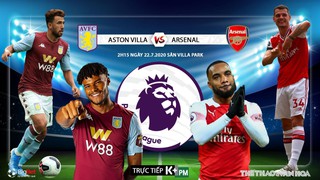 Soi kèo bóng đá. Aston Villa vs Arsenal. Vòng 37 Ngoại hạng Anh. Trực tiếp K+PM