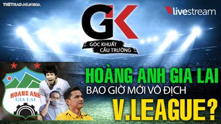 HAGL bao giờ vô địch V-League lần nữa?