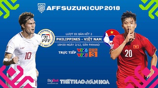 Soi kèo, nhận định, dự đoán bóng đá: Philippines vs Việt Nam, AFF Cup 2018. VTV6, VTC3