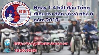 Ngày 1/4, bắt đầu cuộc Tổng điều tra dân số và nhà ở lớn nhất từ trước đến nay