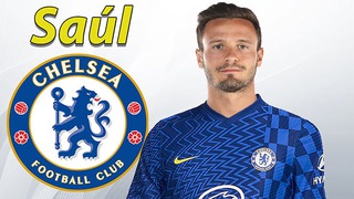 Chelsea mượn thành công Saul Niguez từ Atletico