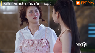 Xem 'Mối tình đầu của tôi' tập 2: An Chi chê Hạ Linh 'mất nết' vì hôn bạn trai vừa mới quen