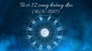 Tử vi ngày 16/8/2017 của 12 cung hoàng đạo