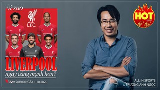 Vì sao Liverpool ngày càng mạnh hơn?