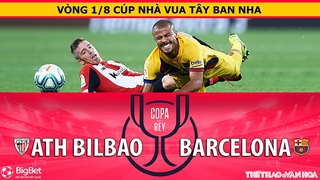 Soi kèo nhà cái Bilbao vs Barcelona. ON Football trực tiếp bóng đá Cúp Nhà vua Tây Ban Nha (3h30, 21/1)