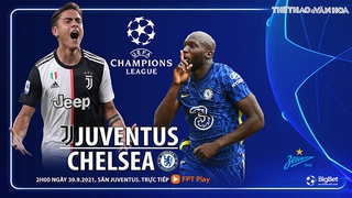 Nhận định bóng đá nhà cái Juventus vs Chelsea. Nhận định bóng đá, dự đoán Cúp C1 hôm nay (2h00, 30/9)