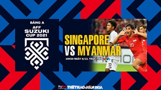 Soi kèo nhà cái Singapore vs Myanmar. Nhận định, dự đoán bóng đá AFF Cup (19h30, 5/12)