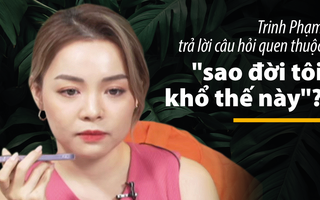 Đối mặt thử thách ở 8 GIỜ TỐI, Trinh Phạm trả lời câu hỏi quen thuộc "sao đời tôi khổ thế này"?
