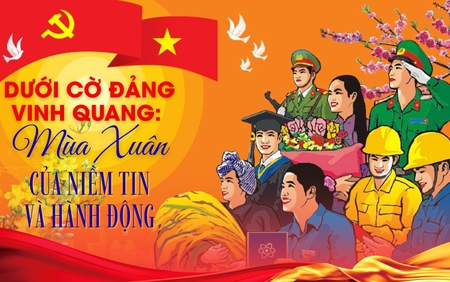 Dưới cờ Đảng vinh quang: Mùa Xuân của niềm tin và hành động