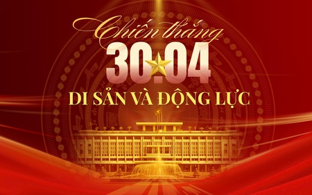Chiến thắng 30/4: Di sản và động lực