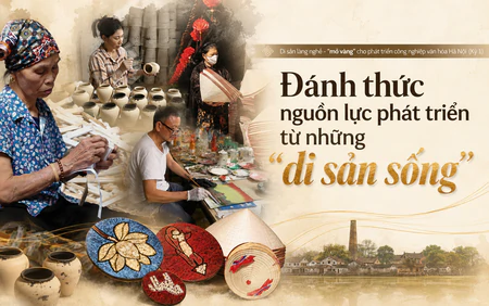 Di sản làng nghề - "mỏ vàng" cho phát triển công nghiệp văn hóa Hà Nội (Kỳ 1): Đánh thức nguồn lực phát triển từ những "di sản sống"
