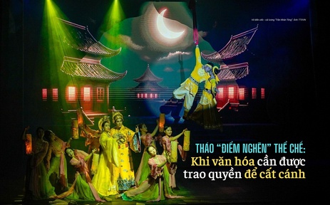 Tháo "điểm nghẽn" thể chế: Khi văn hóa cần được trao quyền để cất cánh