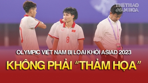 Đừng nghĩ Olympic Việt Nam thua là 'thảm họa' | ASIAD 2023 | Tin tức & Bình luận