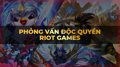 Phỏng vấn độc quyền Riot Games: 'Chúng tôi sẽ cùng VNGGames tái khởi động LMHT Việt Nam'