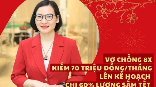 Tết trọn an vui: Vợ chồng 8x kiếm 70 triệu/tháng, lên kế hoạch chi 60% lương để sắm Tết, quản lý tài chính là bí quyết sống thoải mái