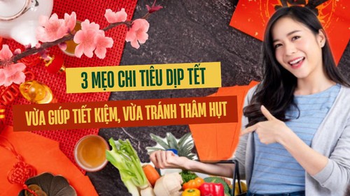 Tết trọn an vui: Thời buổi vật giá leo thang, đón tết an tâm hơn nhờ 3 mẹo chi tiêu hay ho này, vừa giúp tiết kiệm tiền, vừa tránh được "thâm hụt" ngân sách 
