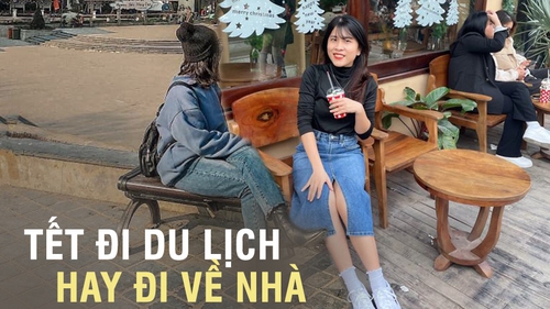 Tết về nhà hay đi du lịch: Người đếm ngược từng ngày, người 'né tránh' để không phải trả lời những câu hỏi muôn thuở