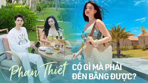 Phan Thiết - Chưa có sân bay, phải mất hơn 4 tiếng ngồi xe nhưng vì sao nhiều người vẫn chọn làm điểm đến?