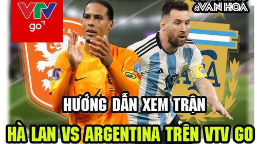 Hướng dẫn xem trực tuyến Hà Lan vs Argentina trên phần mềm VTV Go