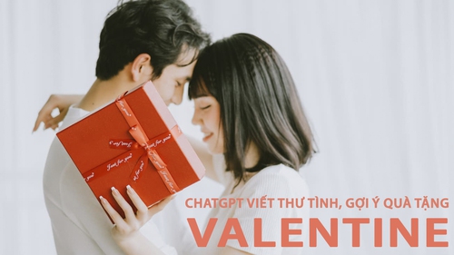 Chưa biết tặng quà gì cho ngày Valentine, nghe ChatGPT tư vấn làm ai cũng phải gật gù: Có cả lịch trình từ A-Z!