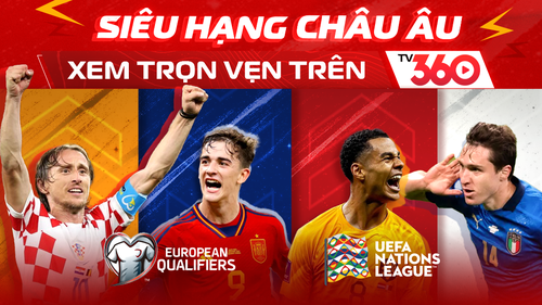 TV360 phát sóng độc quyền vòng loại Euro 2024