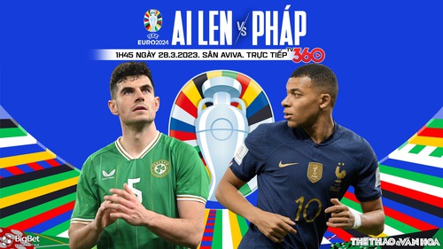 Nhận định, soi kèo Ireland vs Pháp (1h45, 28/3): Mbappe lại rực sáng?