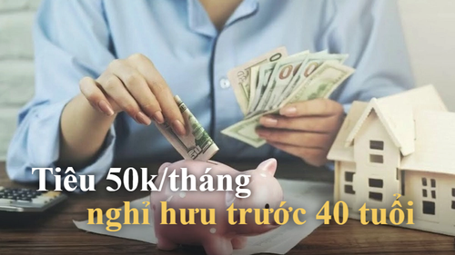 Cô gái cố gắng tiết kiệm, chỉ tiêu 50.000 đồng/tháng, lên kế hoạch làm "lịch đếm ngược nghỉ hưu trước 40 tuổi": Sống tối giản, sớm nghỉ hưu hưởng thụ bên gia đình.